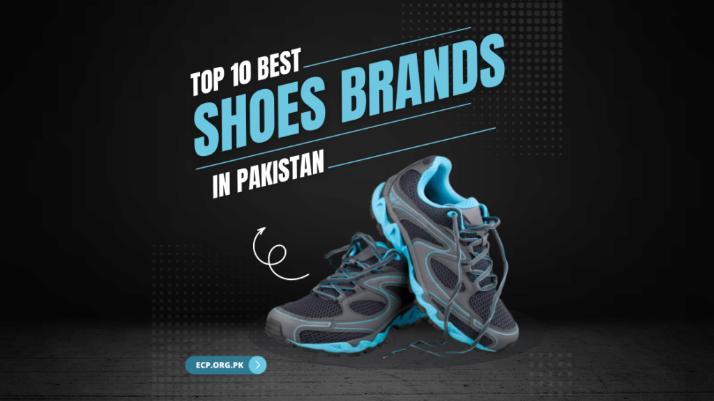 Top 10 Best Shoes Brands in Pakistan (February 2022)