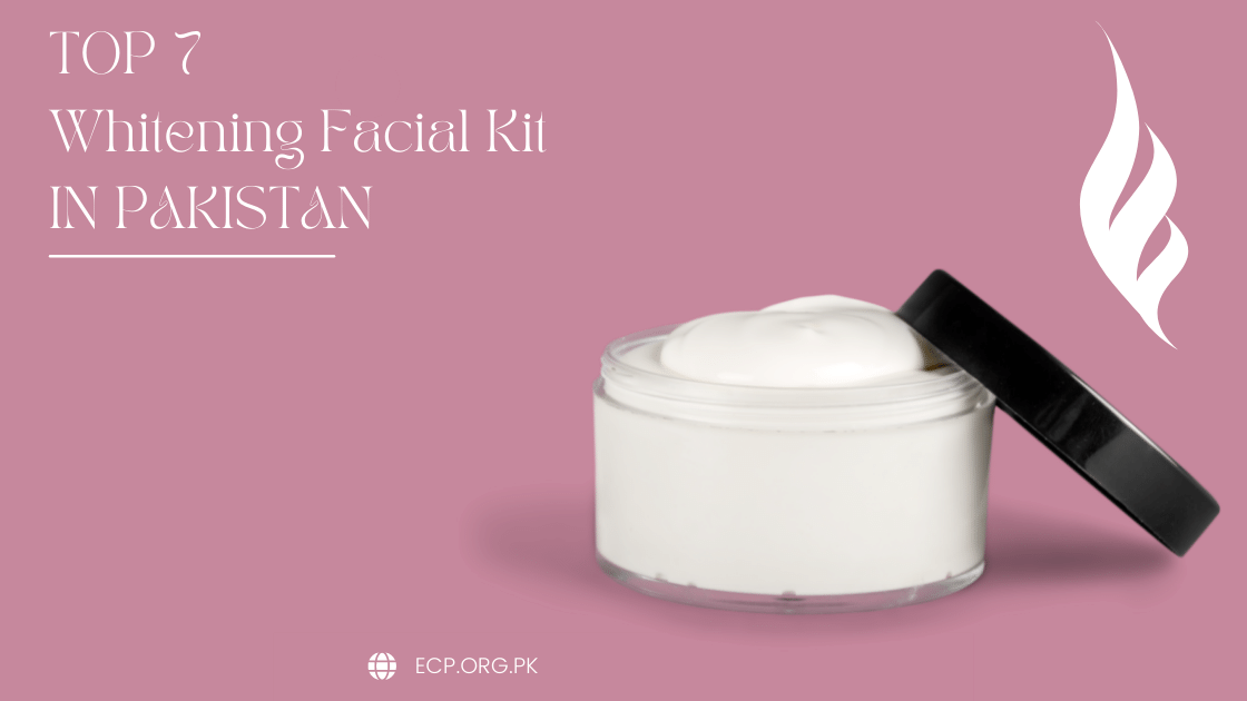 Top 7 Whitening Facial Kit in Pakistan